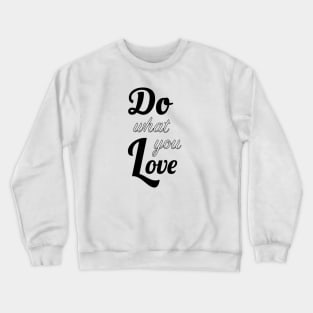 Do what you love Crewneck Sweatshirt